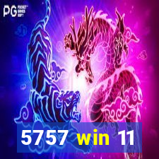 5757 win 11